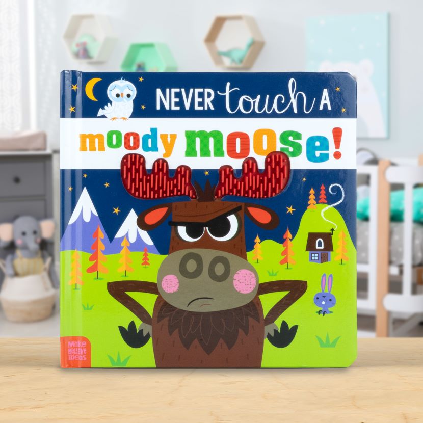 Never Touch a Moody Moose!