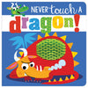 Never Touch a Dragon!
