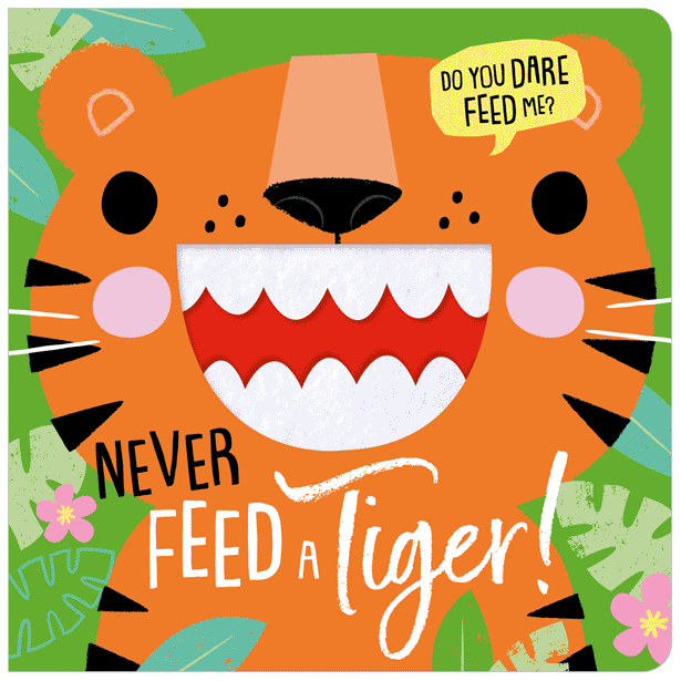 Cover of Never Feed a Tiger! (9781803372853)