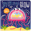 Cover of Splish Splash Glow (9781803371429)