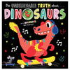 The Unbelievable Truth About Dinosaurs