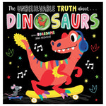 The Unbelievable Truth About Dinosaurs