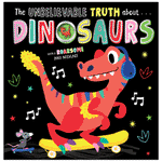 Cover of The Unbelievable Truth About Dinosaurs (9781803370958)
