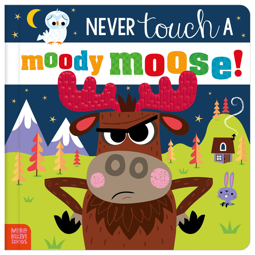 Never Touch a Moody Moose!