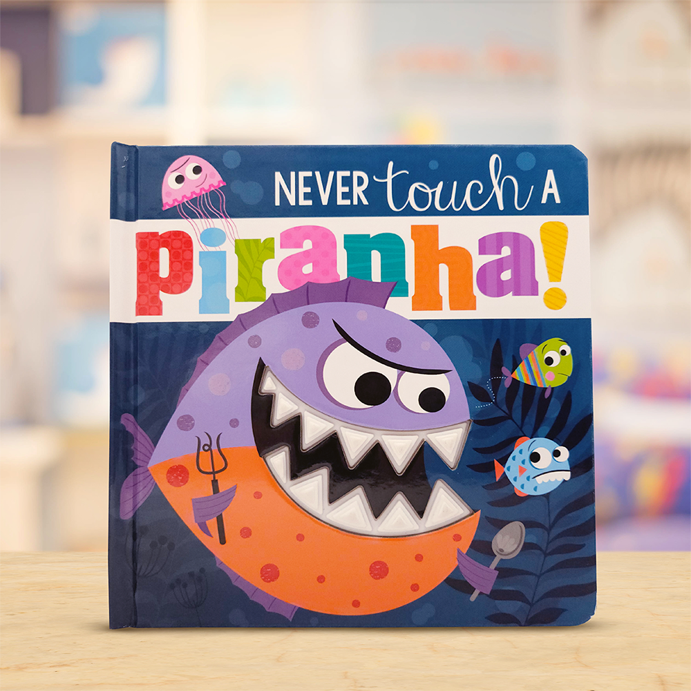 Never Touch a Piranha!
